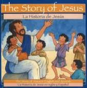 The Story of Jesus / Historia de Jesus: The Story of Jesus in English and Spanish
