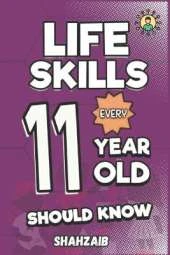 Life Skills Every 11 Year Old Should Know: The Resilient Leader's Playbook: Master Self-Identity & Ethical Choices! Activities for Young Changemakers to Navigate Adolescence & Excel.