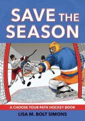Save the Season: A Choose Your Path Hockey Book