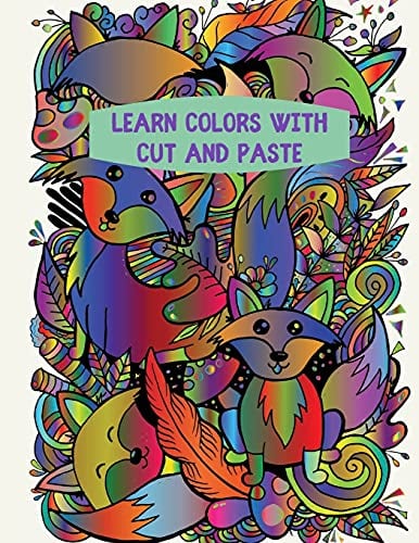 Learn Colors with Cut and Paste: Farm Animals, Wild Animals, My House, My School