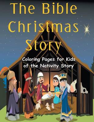 Bible Christmas Story: Coloring Pages for Kids of the Nativity Story