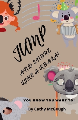 Jump and Snore Like a Koala! Book 28 Jump Series