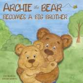 Archie the Bear Becomes a Big Brother: The Story About Becoming a Big
