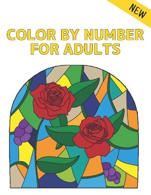 Color by Number Adults: New Coloring Book with 60 Color By Number Designs of Animals, Birds, Flowers, Houses and Patterns Easy to Hard Designs Coloring Book Fun and Stress Relieving Coloring By Numbers Book ( Adult Coloring book )