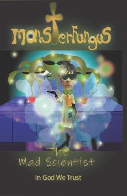 MonsterFungus The Mad Scientist