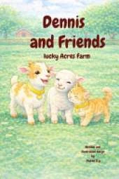 Dennis and Friends Lucky Acres Farm: A Gentle Tale of Friendship and Family, Life, Love, and Little Hooves on Lucky Acres Farm,