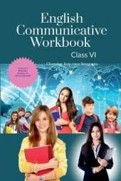 English Communicative Workbook Class VI: A Workbook and Activity Book Suitable for Students of Grade VI of CBSE, ICSE and State Boards