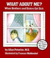 What About Me?: When Brothers and Sisters Get Sick