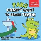 Pako doesn't want to brush teeth!: picture book for kids aged 1 to 3, to discover with little Pako the importance of dental hygiene, while learning to take care of your teeth, for growing up with fun..