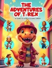 The Adventures of T-Rex: In Search of a Professional Career - dinosaur books for kids / jobs / occupation