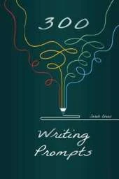 300 Writing Prompts