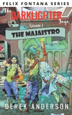 The Majaistro: The Darklighter Saga Episode One