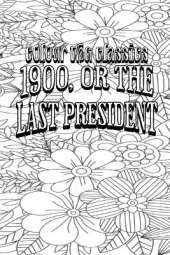 1900, or the Last President