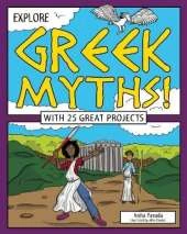 Explore Greek Myths!: With 25 Great Projects