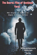 The Secret Files of Scotland Yard: The Origin of Detective Angus O'Connor-McCurr
