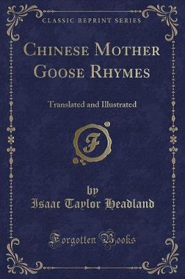 Chinese Mother Goose Rhymes: Translated and Illustrated (Classic Reprint)
