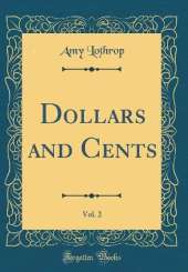 Dollars and Cents, Vol. 2 (Classic Reprint)