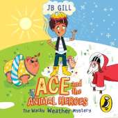 Ace and the Animal Heroes: The Wacky Weather Mystery