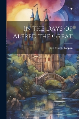 In the Days of Alfred the Great
