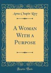 A Woman With a Purpose (Classic Reprint)