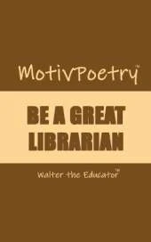 MotivPoetry: Be a Great Librarian