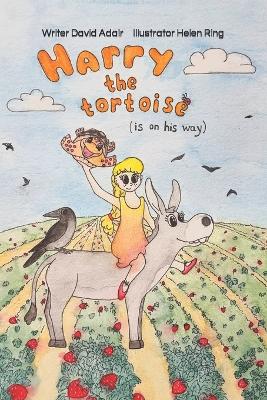 Harry the Tortoise: (Is on his way)