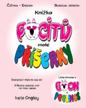 Little Monster's Book of Feelings/Knízka pocitů malé Příserky: (Bilingual Edition: English - Czech) A Monster Adventure Story for Young Children/Dobrodruzný příběh o pocitech pro malé děti