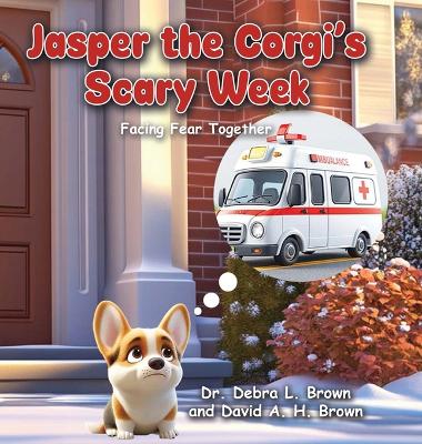 Jasper the Corgi's Scary Week: Facing Fear Together