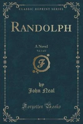 Randolph, Vol. 1 of 2: A Novel (Classic Reprint)