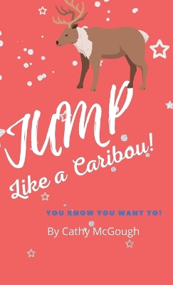 Jump Like a Caribou! Hardcover Edition Book 1