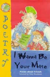 I Wanna be Your Mate: Poems About Friends