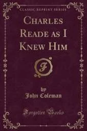 Charles Reade as I Knew Him (Classic Reprint)