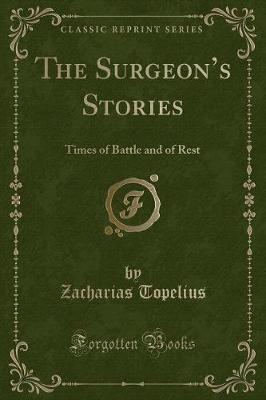 The Surgeons Stories: Times of Battle and of Rest (Classic Reprint)
