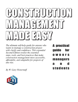 Construction Management Made Easy: A practical guide for owners managers and students