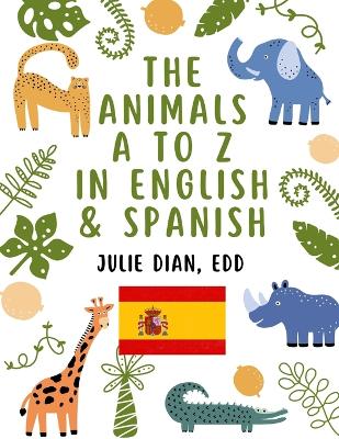 The Animals A to Z in English & Spanish