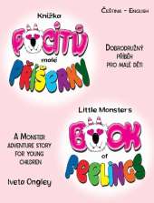 Little Monster's Book of Feelings/Knízka pocitů malé Příserky (bilingual Edition): English - Czech) A Monster Adventure Story for Young Children/Dobrodruzný příběh o pocitech pro malé děti