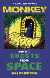 Monkey and the Ghosts from Space: A Dark Monkey Tale