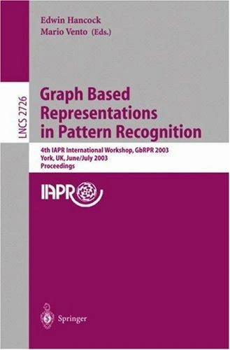 Graph Based Representations in Pattern Recognition: 4th IAPR International Workshop, GbRPR 2003, York, UK, June 30 - July 2, 2003. Proceedings
