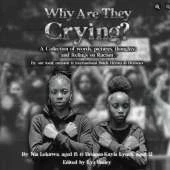 Why Are They Crying?: A collection of thoughts, feelings and words on Racism from our local, national and International Black role models
