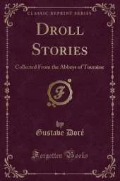 Droll Stories: Collected From the Abbeys of Touraine (Classic Reprint)