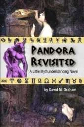 Pandora Revisited: Book One of the Series "A Little Mythunderstanding"