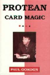 Protean Card Magic (Card Tricks): More Impromptu Card Tricks of Paul Gordon