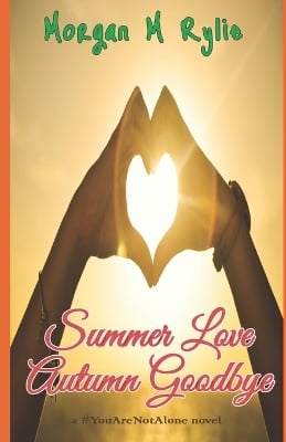 Summer Love Autumn Goodbye: a #YouAreNotAlone standalone novel