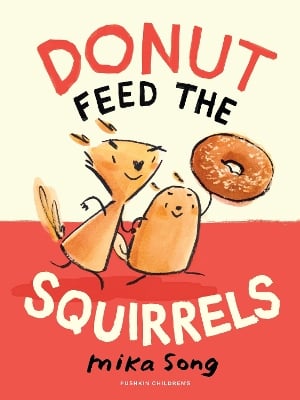 Donut Feed the Squirrels: Book One of the Norma and Belly Series