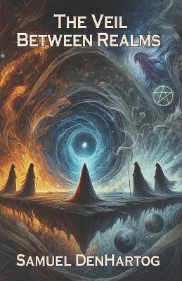 The Veil Between Realms
