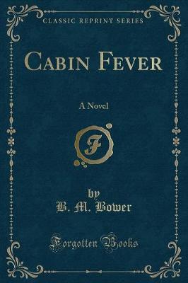 Cabin Fever: A Novel (Classic Reprint)