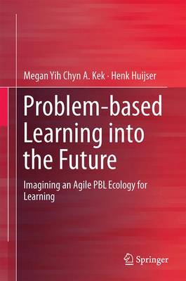 Problem-Based Learning into the Future: Imagining an Agile PBL Ecology for Learning