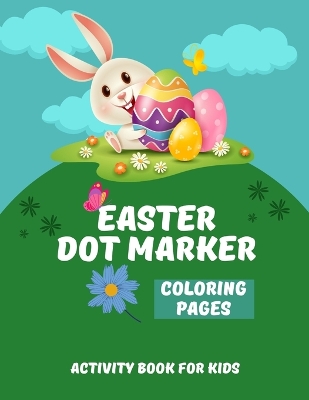 Easter dot marker coloring pages: Activity Book for Kids
