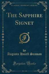 The Sapphire Signet (Classic Reprint)
