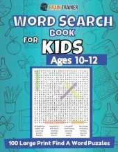 Word Search Book For Kids Ages 10-12 - 100 Large Print Find A Word Puzzles